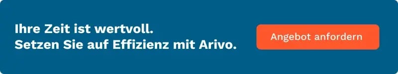 Ihre Zeit ist wertvoll. Setzen Sie auf Effizienz mit Arivo. Jetzt Angebot anfordern.